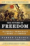 The Future of Freedom: Illiberal Democracy at Home and Abroad (Revised Edition)