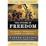 The Future of Freedom: Illiberal Democracy at Home and Abroad