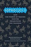 Sophocles II: Ajax, The Women of Trachis, Electra, Philoctetes, The Trackers (The Complete Greek Tragedies)