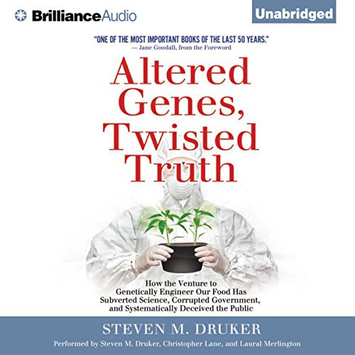 Download Altered Genes, Twisted Truth: How the Venture to Genetically Engineer Our Food Has Subverted Science, Corrupted Government, and Systematically Deceived the Public