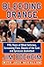Bleeding Orange: Fifty Years of Blind Referees, Screaming Fans, Beasts of the East, and Syracuse Basketball