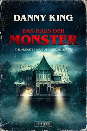 Das Haus Der Monster Gruselroman German Edition Kindle Edition By King Danny Schrapper Heike Literature Fiction Kindle Ebooks Amazon Com
