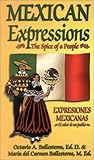 Mexican Expressions/Expresiones Mexicanas: The Spice of a People/El Sabor De UN Pueblo (English and Spanish Edition) by 