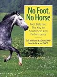 No Foot, No Horse: Foot Balance: The Key to Soundness and Performance by Gail Williams BA (Hons)  PhD, Martin Deacon FWCF