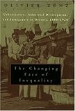 The Changing Face of Inequality : Urbanization, Industrial Development, and Immigrants in Detroit, 1880-1920, Zunz, Olivier, 0226994589