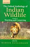 The Oxford Anthology of Indian Wildlife Vol. II : Watching and Conserving, , 0195645936