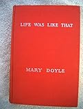 Life Was Like That , The Racy Autobiography of an Ambitious and Talented Irish-American Woman, Who R by 