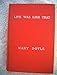 Life Was Like That , The Racy Autobiography of an Ambitious and Talented Irish-American Woman, Who R by 