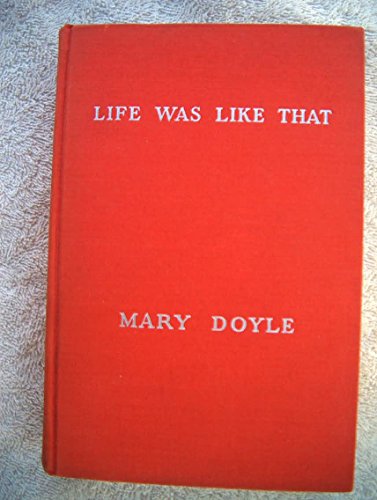 Life Was Like That , The Racy Autobiography of an Ambitious and Talented Irish-American Woman, Who R by Frontispiece Photo in b/w of Author Who Was Cecil B. De Milles Leading Lady as Ruth Roger, Illustrated, FORMER OWNER STAMP Back Blank Endpaper Mary DOYLE (Hardcover)