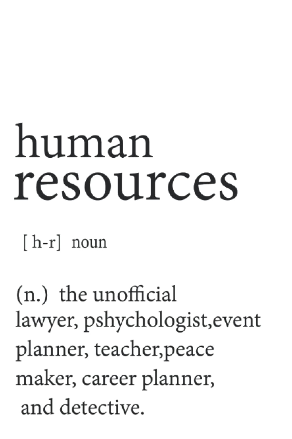 Human Resources Notebook: Funny 6x9 120 pages notebook journal perfect sarcasm gift idea for Boss, Manager, Director, employees, coworker, partner, ... boy friend, girl friend, mom, dad, uncle