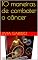 Livro 10 maneiras de combater o câncer