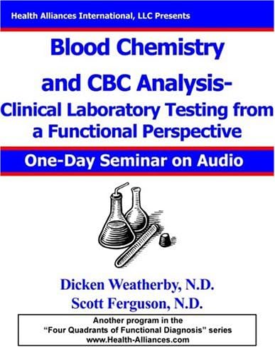 Blood Chemistry and CBC Analysis from a Functional Perspective: A 1 Day Seminar on CD plus Handout Audio CD – April, 2003