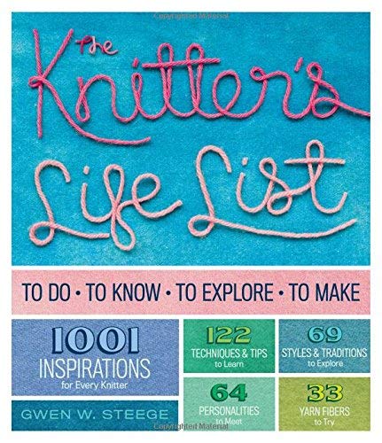 The Knitter's Life List by Gwen W. Steege