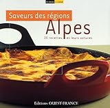 Image de Saveur des regions Alpes : 30 recettes et leurs astuces