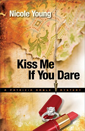 Kiss Me If You Dare (Patricia Amble Mystery Book #3) by Nicole Young