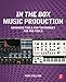 In the Box Music Production: Advanced Tools and Techniques for Pro Tools by Mike Collins