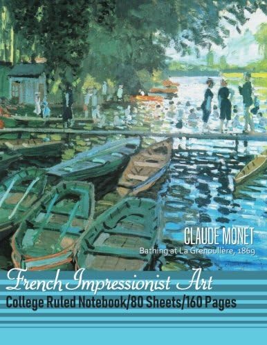 French Impressionist Art Notebook - Claude Monet: Bathing at La Grenouillere Cover - College Ruled Notebook/Journal (80 sheets/160 Pages/8.5x11) Paperback – June 4, 2018
