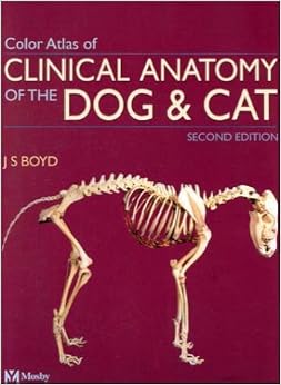 Color Atlas of Clinical Anatomy of the Dog and Cat - Softcover Version Color Atlas of Clinical Anatomy of the Dog and Cat - Softcover Version
