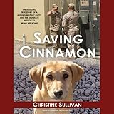 Saving Cinnamon: The Amazing True Story of a Missing Military Puppy by 