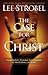 The Case for Christ: A Journalist's Personal Investigation of the Evidence for Jesus (Case for ... Series)