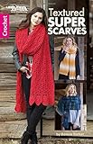 Textured Super Scarves-4 Easy-to Crochet Super-Sized Scarves by 