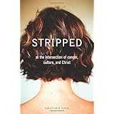Stripped: At the Intersection of Cancer, Culture, and Christ