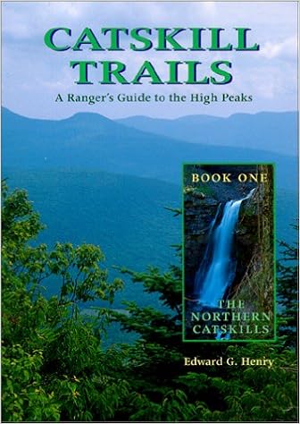 Catskill Trails: A Ranger's Guide to the High Peaks, by Edward G. Henry Catskill Trails: A Ranger's Guide to the High Peaks, by Edward G. Henry