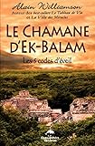 Le chamane d'Ek-Balam : Les 5 codes d'éveil by 