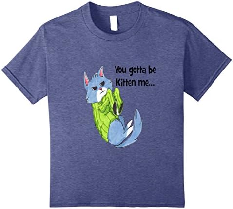 Kids You gotta be kitten me...hilarious funny cat lovers t-shirt 12 Heather Blue