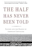 The Half Has Never Been Told: Slavery and the Making of American Capitalism