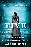 The Five: The Untold Lives of the Women Killed by