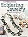 Simple Beginnings: Soldering Jewelry: A Step-by-Step Guide to Creating Your Own Necklaces, Bracelets, Rings & More (Design Originals) by 