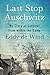 Last Stop Auschwitz: My Story of Survival from within the Camp by 