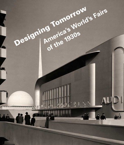 Designing Tomorrow: America's World's Fairs of the 1930s by