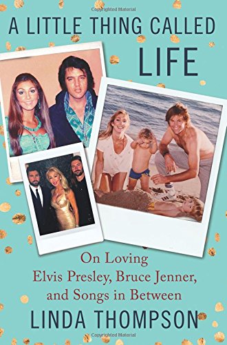 A Little Thing Called Life: On Loving Elvis Presley, Bruce Jenner, and Songs in Between