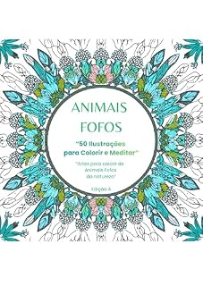 Livro LIVRO ANIMAIS FOFOS - 50 ILUSTRAÇÕES PARA COLORIR E MEDITAR: “Artes para colorir de Animais Fofos da Natureza”