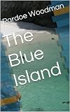 The Blue Island by Pardoe Woodman, Estelle Stead