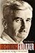 Becoming Faulkner: The Art and Life of William Faulkner