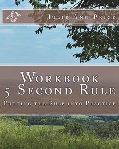 Workbook:  5 Second Rule - Putting the Rule into Practice: Based on the Book by Mel Robbins (Life Design Journal Series)