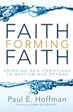 Faith Forming Faith: Bringing New Christians to Baptism and Beyond