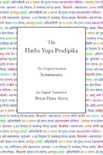 Download The Hatha Yoga Pradipika: An Illustrated Guide to the Benefits of Hatha Yoga Poses, Pranayama, Chakras, Kundalini, Philosophy and Meditation for Your Yoga Class, Studio, Center and Teacher Training PDF