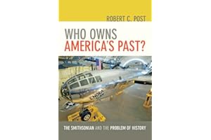 Who Owns America's Past?: The Smithsonian and the Problem of History