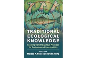 Traditional Ecological Knowledge: Learning from Indigenous Practices for Environmental Sustainability (New Directions in Sust