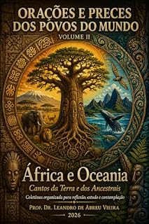 Livro África e Oceania: Cantos da Terra e dos Ancestrais (Orações e Preces dos Povos do Mundo Mostrar mais linhas Livro 2)