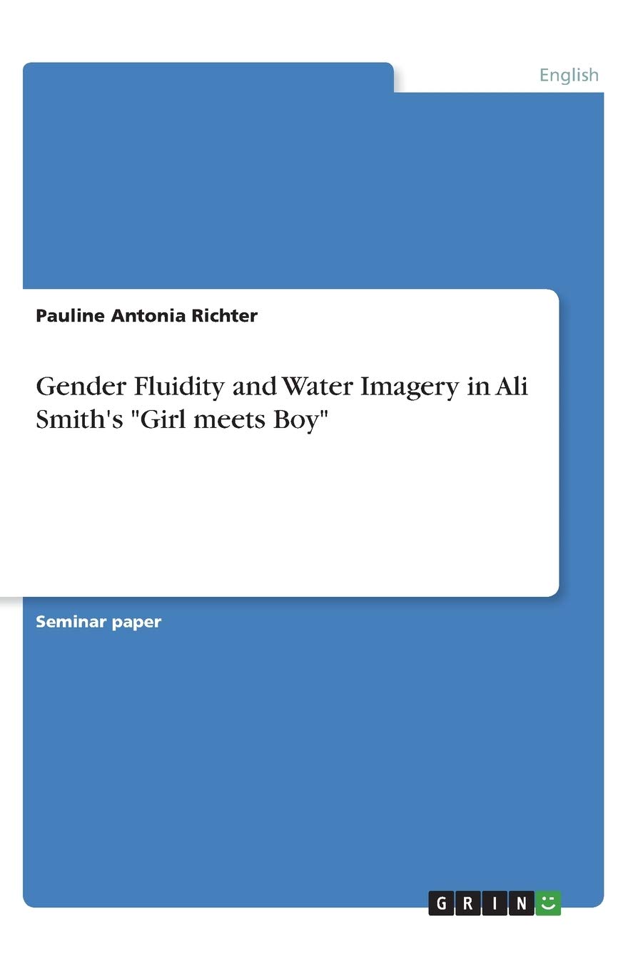 Gender Fluidity And Water Imagery In Ali Smith S Girl Meets Boy Amazon Com Books