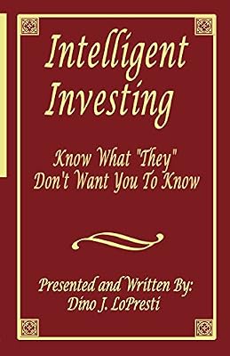 Intelligent Investing: Know What "They" Don't Want You To Know