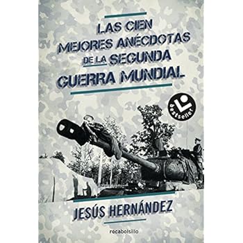 Las Cien Mejores Anécdotas De La II Guerra Mundial Las Cien Mejores Anécdotas De La II Guerra Mundial