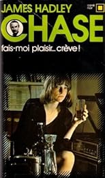 Fais-moi plaisir, crève !