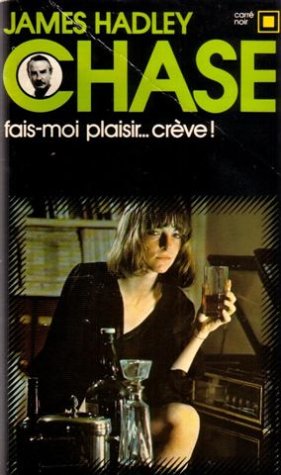 Fais-moi plaisir, crève !