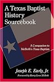 A Texas Baptist History Sourcebook: A Companion to McBeth's Texas Baptists by 